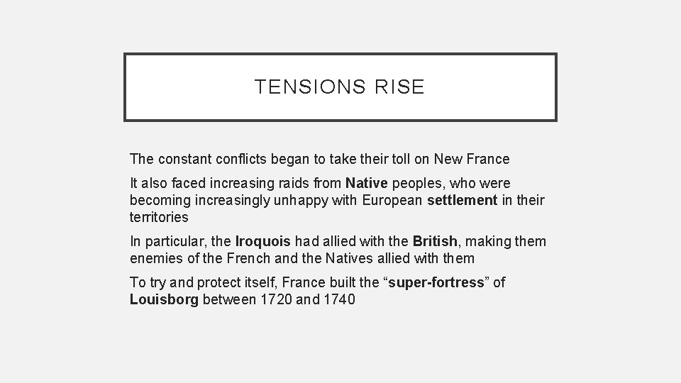 TENSIONS RISE The constant conflicts began to take their toll on New France It