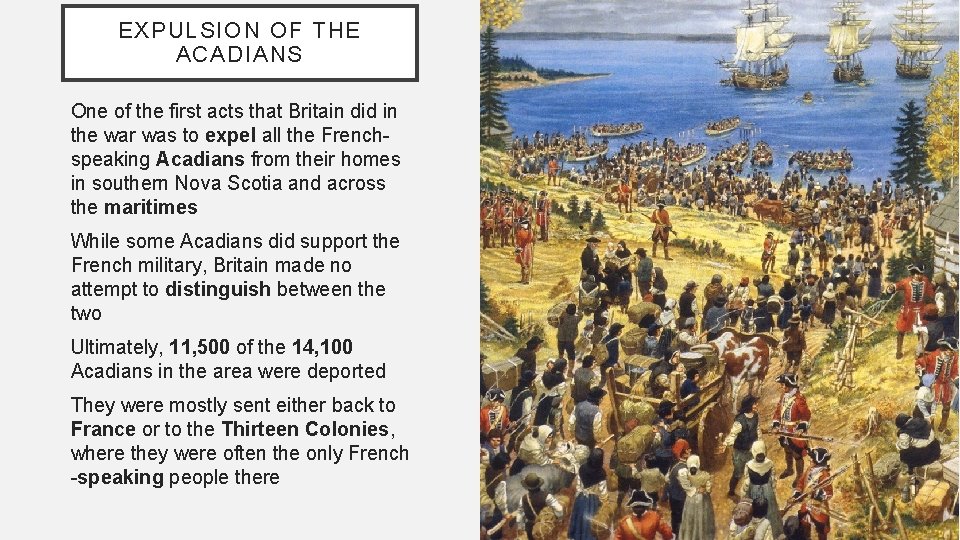 EXPULSION OF THE ACADIANS One of the first acts that Britain did in the