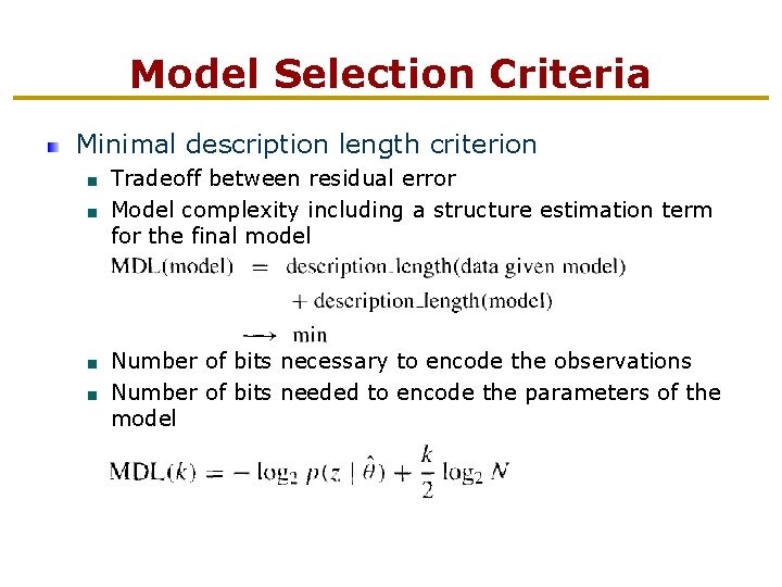 Model Selection Criteria Minimal description length criterion Tradeoff between residual error Model complexity including