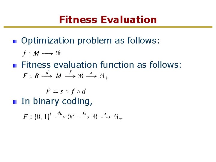 Fitness Evaluation Optimization problem as follows: Fitness evaluation function as follows: In binary coding,