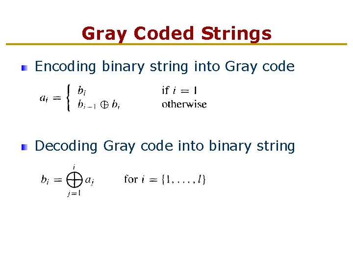 Gray Coded Strings Encoding binary string into Gray code Decoding Gray code into binary