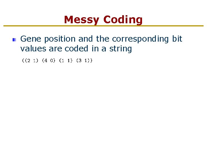 Messy Coding Gene position and the corresponding bit values are coded in a string