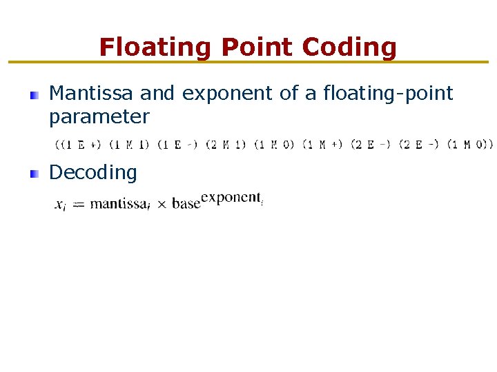 Floating Point Coding Mantissa and exponent of a floating-point parameter Decoding 
