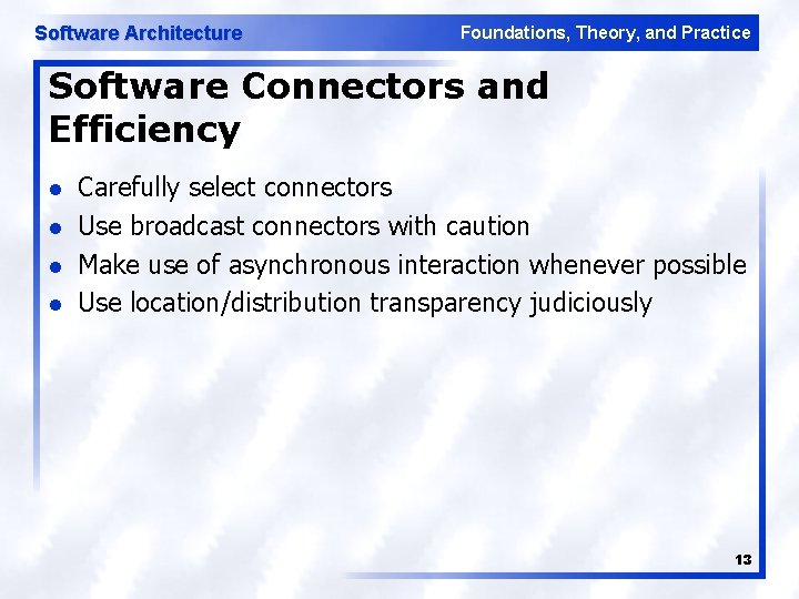 Software Architecture Foundations, Theory, and Practice Software Connectors and Efficiency l l Carefully select