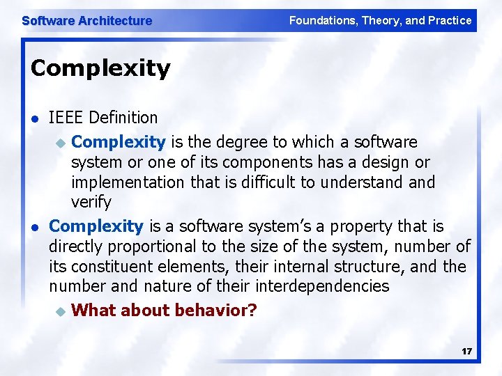 Software Architecture Foundations, Theory, and Practice Complexity l l IEEE Definition u Complexity is