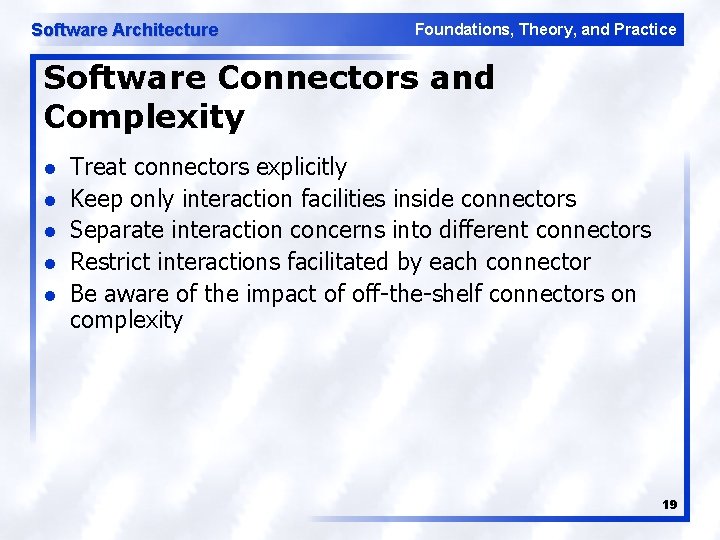 Software Architecture Foundations, Theory, and Practice Software Connectors and Complexity l l l Treat