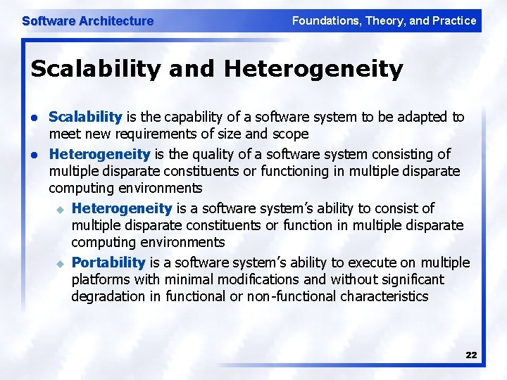 Software Architecture Foundations, Theory, and Practice Scalability and Heterogeneity l l Scalability is the