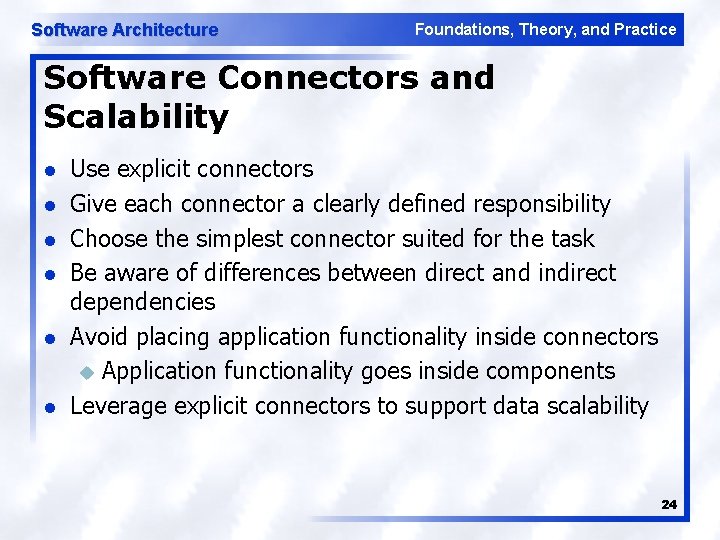 Software Architecture Foundations, Theory, and Practice Software Connectors and Scalability l l l Use