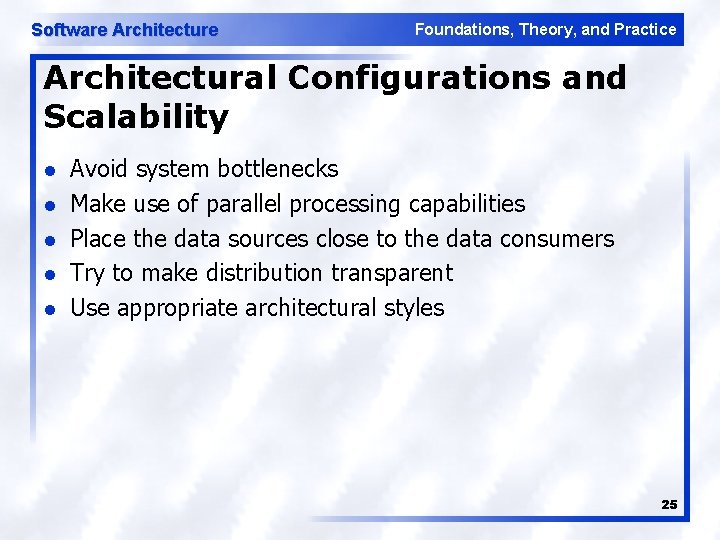 Software Architecture Foundations, Theory, and Practice Architectural Configurations and Scalability l l l Avoid