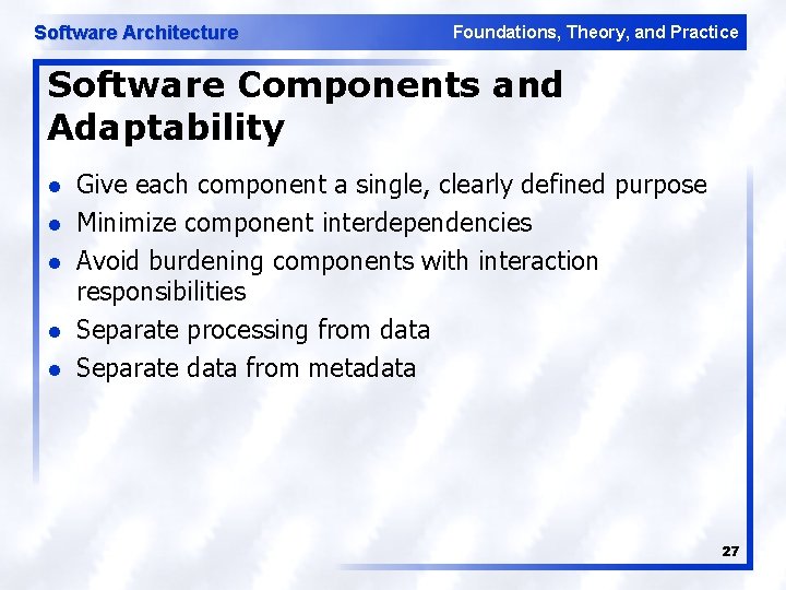 Software Architecture Foundations, Theory, and Practice Software Components and Adaptability l l l Give