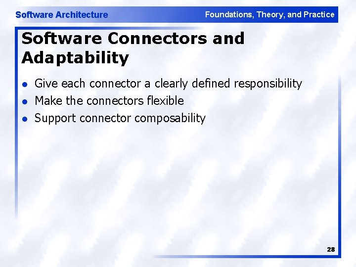 Software Architecture Foundations, Theory, and Practice Software Connectors and Adaptability l l l Give