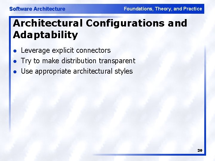 Software Architecture Foundations, Theory, and Practice Architectural Configurations and Adaptability l l l Leverage