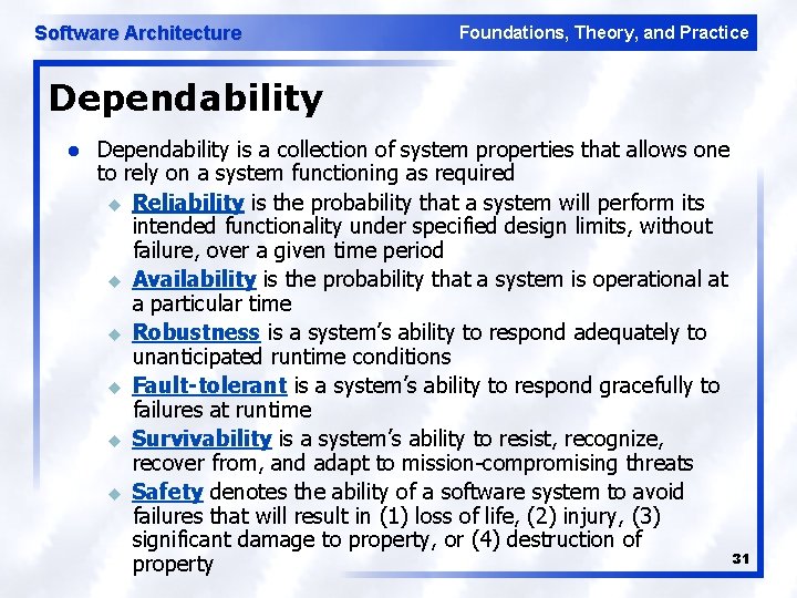 Software Architecture Foundations, Theory, and Practice Dependability l Dependability is a collection of system