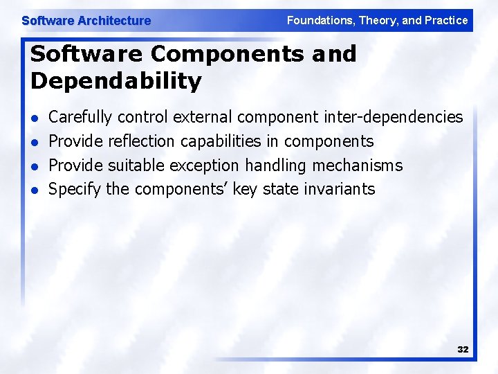 Software Architecture Foundations, Theory, and Practice Software Components and Dependability l l Carefully control