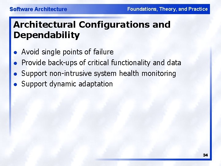 Software Architecture Foundations, Theory, and Practice Architectural Configurations and Dependability l l Avoid single