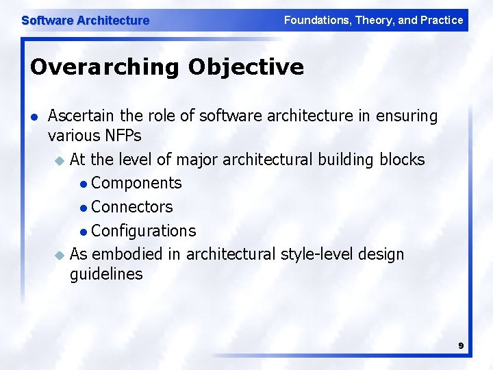 Software Architecture Foundations, Theory, and Practice Overarching Objective l Ascertain the role of software