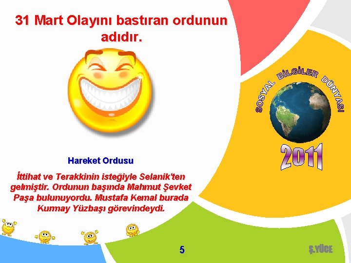 31 Mart Olayını bastıran ordunun adıdır. Hareket Ordusu İttihat ve Terakkinin isteğiyle Selanik'ten gelmiştir.