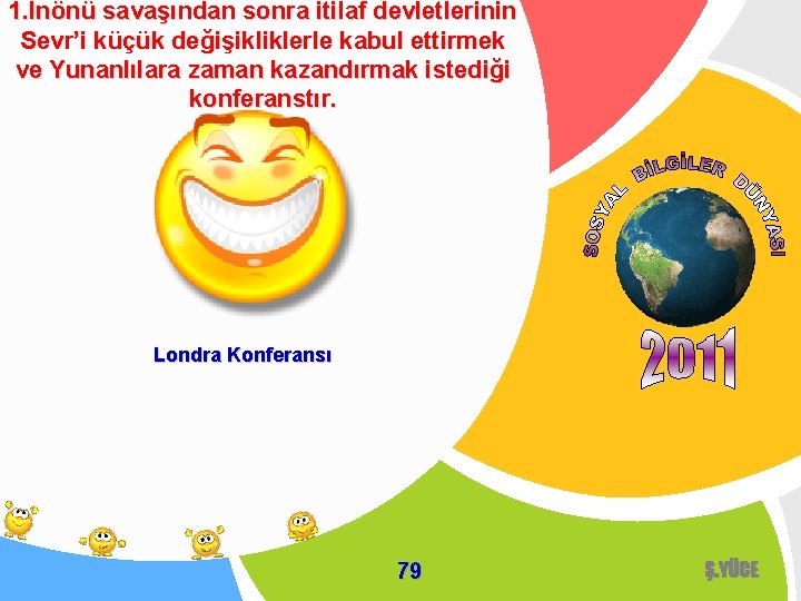 1. İnönü savaşından sonra itilaf devletlerinin Sevr’i küçük değişikliklerle kabul ettirmek ve Yunanlılara zaman