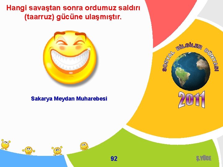 Hangi savaştan sonra ordumuz saldırı (taarruz) gücüne ulaşmıştır. Sakarya Meydan Muharebesi 92 Ş. YÜCE