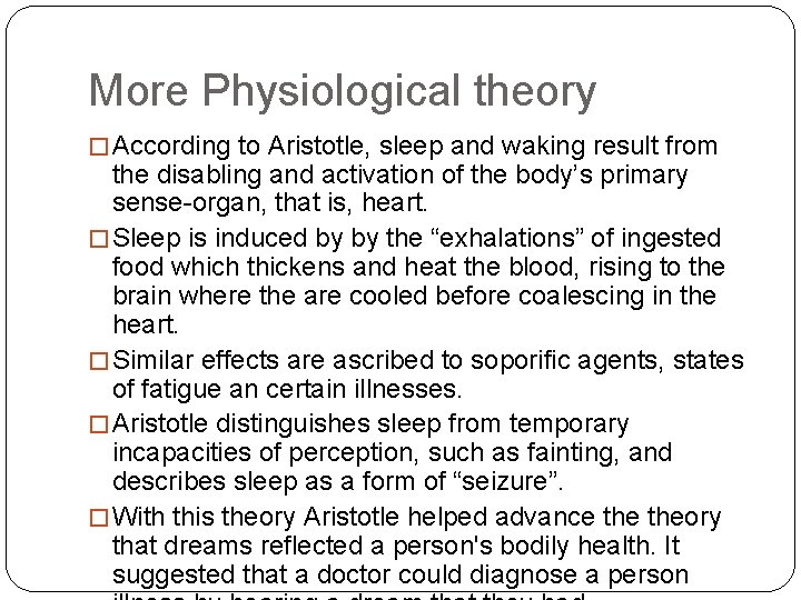 More Physiological theory � According to Aristotle, sleep and waking result from the disabling