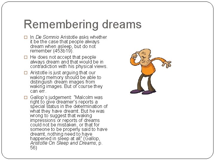 Remembering dreams � In De Somnio Aristotle asks whether it be the case that