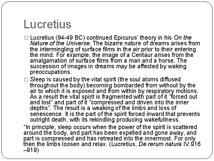 Lucretius � Lucretius (94 -49 BC) continued Epicurus’ theory in his On the Nature