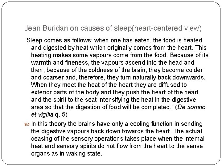 Jean Buridan on causes of sleep(heart-centered view) ”Sleep comes as follows: when one has