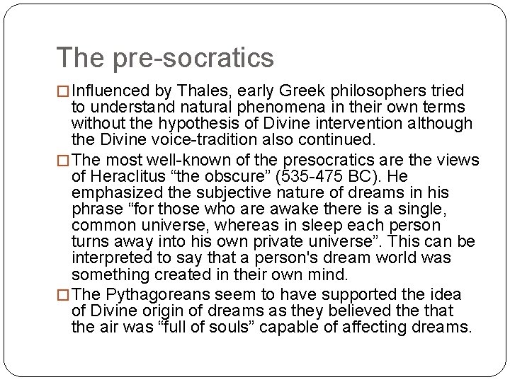 The pre-socratics � Influenced by Thales, early Greek philosophers tried to understand natural phenomena