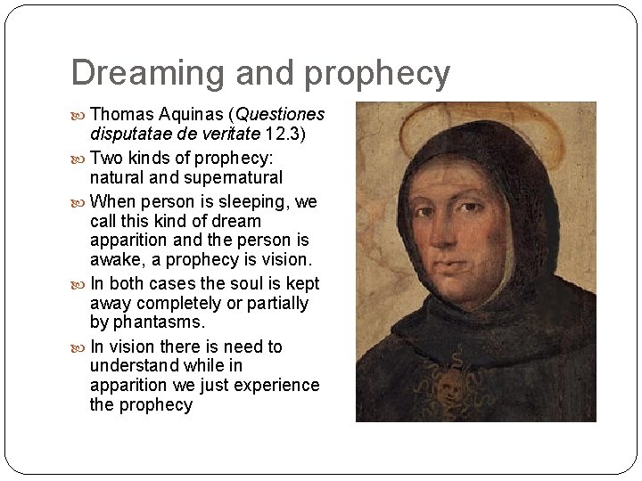 Dreaming and prophecy Thomas Aquinas (Questiones disputatae de veritate 12. 3) Two kinds of
