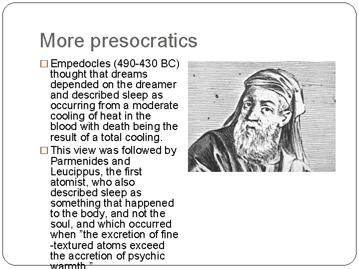 More presocratics � Empedocles (490 -430 BC) thought that dreams depended on the dreamer