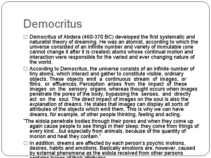 Democritus � Democritus of Abdera (460 -370 BC) developed the first systematic and naturalist