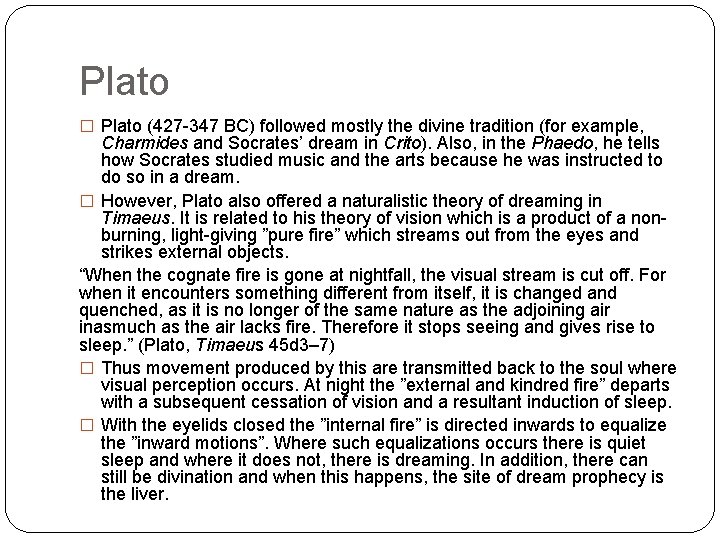 Plato � Plato (427 -347 BC) followed mostly the divine tradition (for example, Charmides