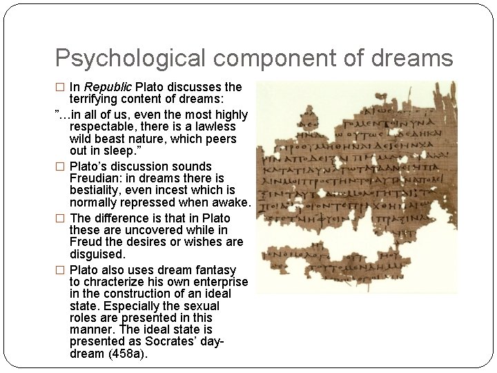 Psychological component of dreams � In Republic Plato discusses the terrifying content of dreams: