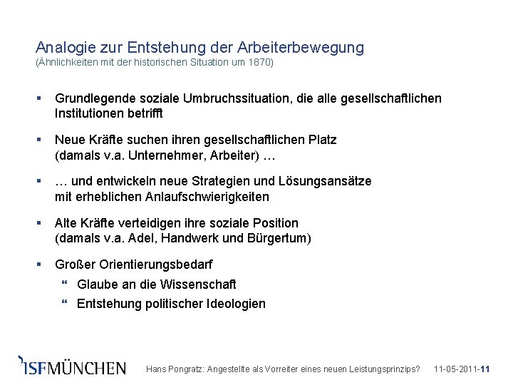 Analogie zur Entstehung der Arbeiterbewegung (Ähnlichkeiten mit der historischen Situation um 1870) § Grundlegende