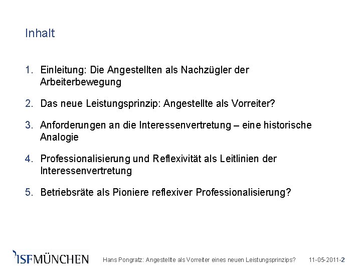 Inhalt 1. Einleitung: Die Angestellten als Nachzügler der Arbeiterbewegung 2. Das neue Leistungsprinzip: Angestellte