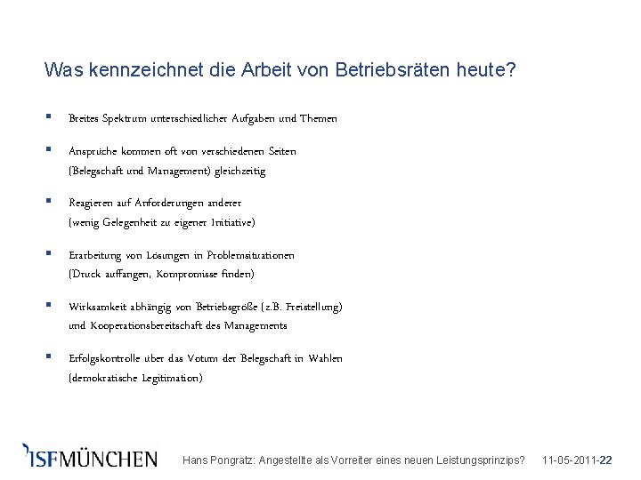 Was kennzeichnet die Arbeit von Betriebsräten heute? § Breites Spektrum unterschiedlicher Aufgaben und Themen