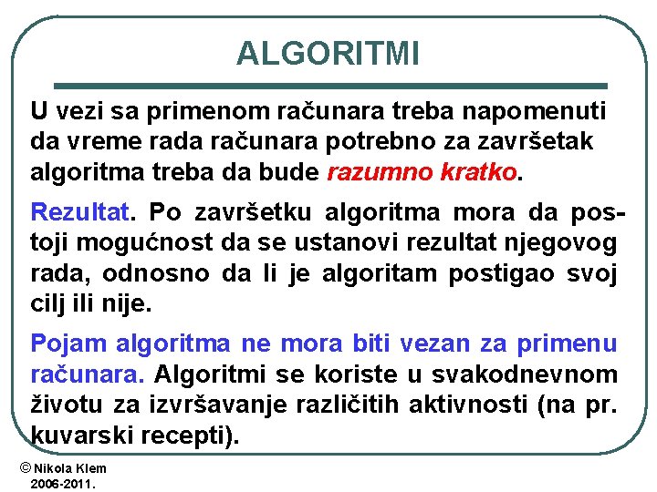 ALGORITMI U vezi sa primenom računara treba napomenuti da vreme rada računara potrebno za ALGORITMI U vezi sa primenom računara treba napomenuti da vreme rada računara potrebno za