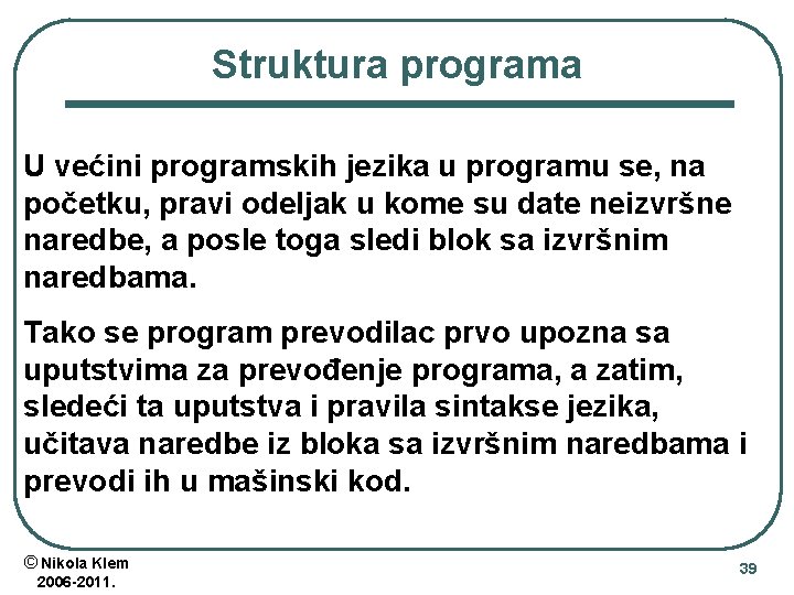Struktura programa U većini programskih jezika u programu se, na početku, pravi odeljak u Struktura programa U većini programskih jezika u programu se, na početku, pravi odeljak u