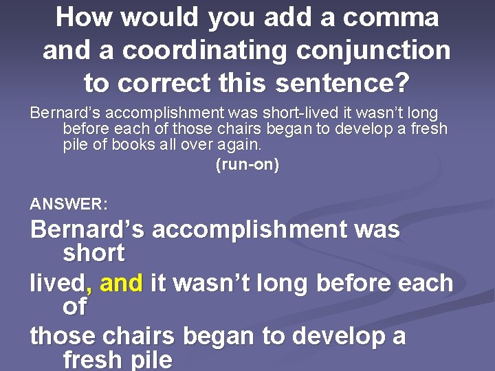 How would you add a comma and a coordinating conjunction to correct this sentence?