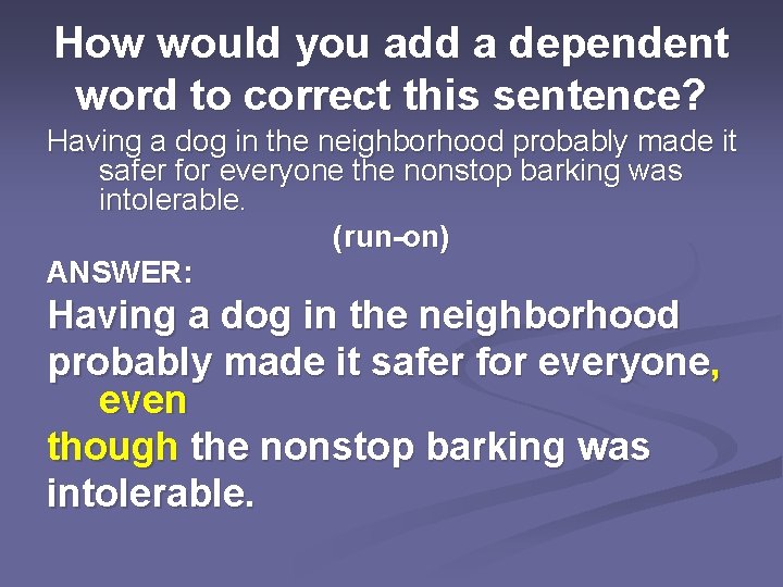 How would you add a dependent word to correct this sentence? Having a dog