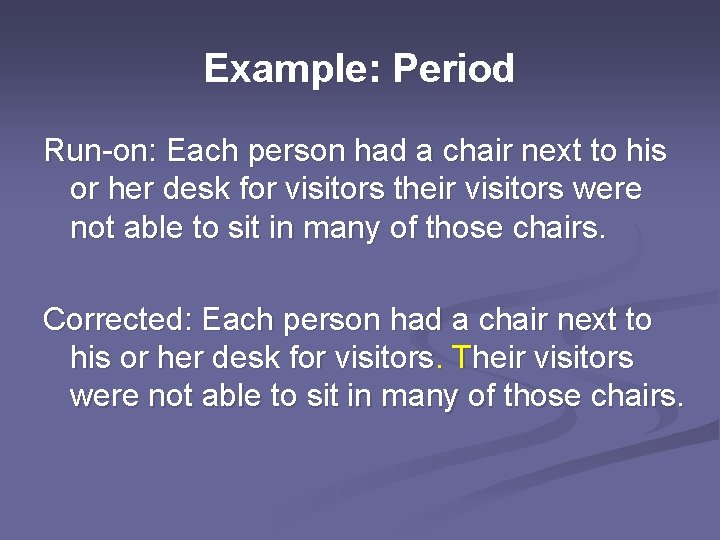 Example: Period Run-on: Each person had a chair next to his or her desk