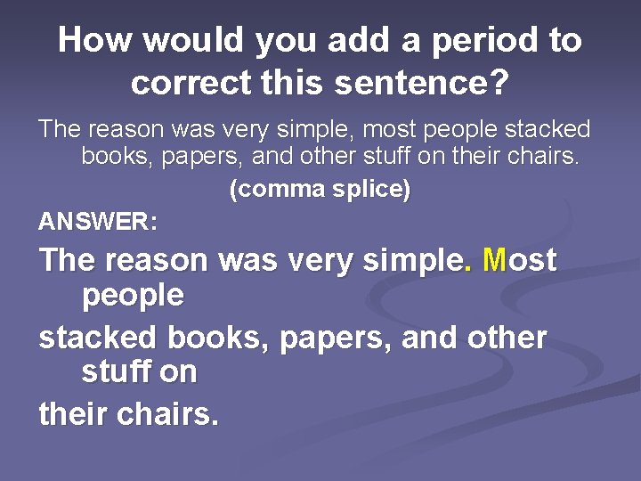 How would you add a period to correct this sentence? The reason was very