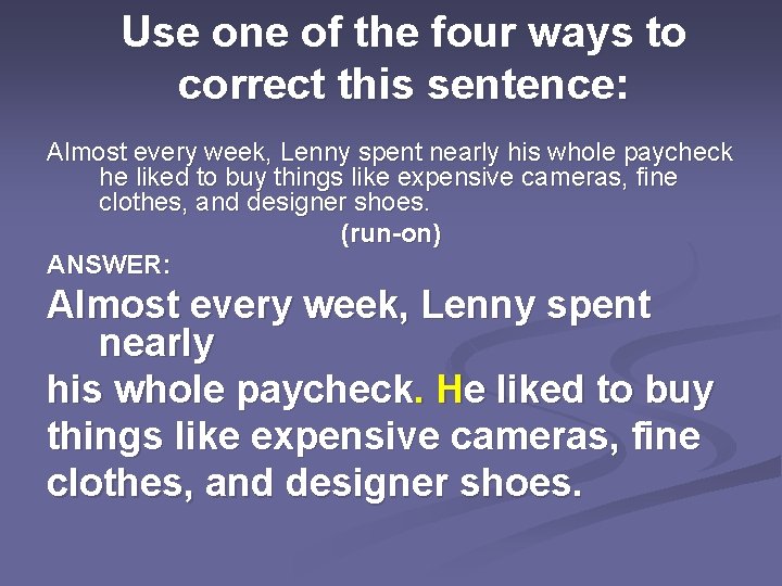 Use one of the four ways to correct this sentence: Almost every week, Lenny