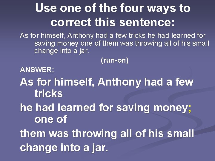 Use one of the four ways to correct this sentence: As for himself, Anthony