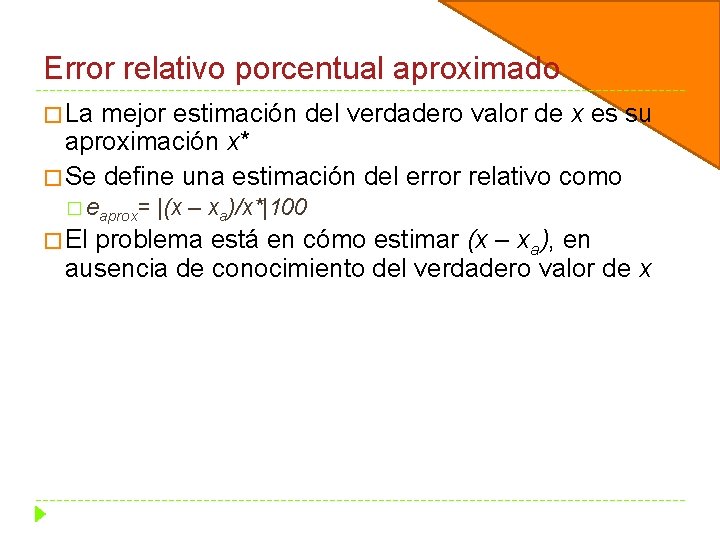 Error relativo porcentual aproximado � La mejor estimación del verdadero valor de x es