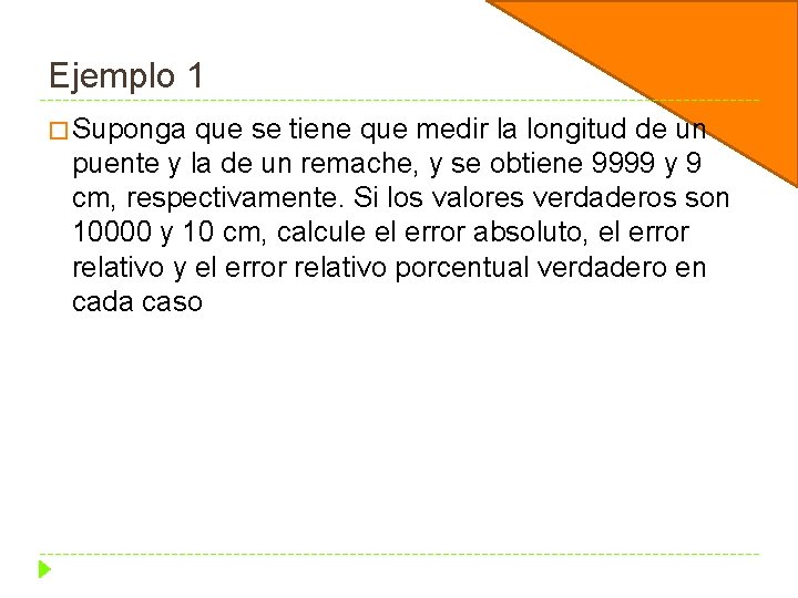 Ejemplo 1 � Suponga que se tiene que medir la longitud de un puente