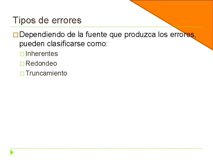 Tipos de errores � Dependiendo de la fuente que produzca los errores, pueden clasificarse