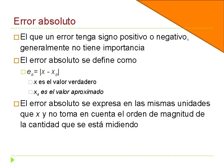 Error absoluto � El que un error tenga signo positivo o negativo, generalmente no