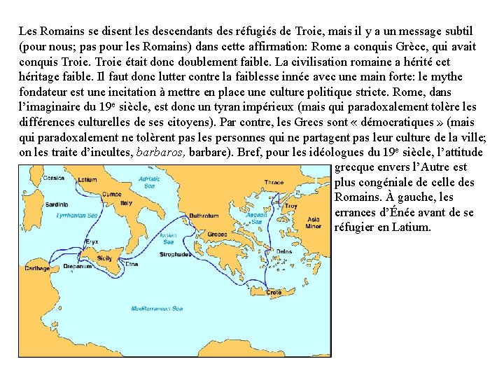 Les Romains se disent les descendants des réfugiés de Troie, mais il y a