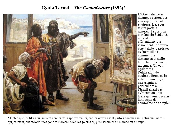 Gyula Tornai – The Connaisseurs (1892)* L’Orientalisme se distingue surtout par son sujet, l’orient